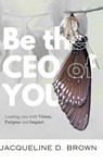 Be the CEO of YOU - Jacqueline D. Brown - 9798349333705