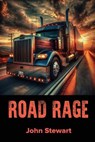 Road Rage - John Stewart - 9798349335068
