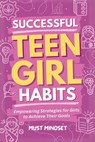 Successful Teen Girl Habits - Mindset Press - 9798349335945