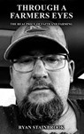 Through a Farmer's Eyes - Ryan Stainbrook - 9798349341045