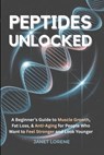 Peptides Unlocked - Janet Lorene - 9798349343193