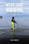 Wear Your Waders - Ann Simard - 9798349352652