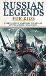 Russian Legends For Kids - History Brought Alive - 9798349356285