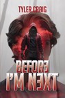 BEFORE I 'M NEXT - Tyler Craig - 9798349402517