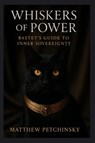 Whiskers of Power - Matthew Petchinsky - 9798349427800