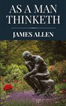 As a Man Thinketh by James Allen (Polis & Praxis Classics) - James Allen - 9798349438257