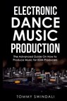 Electronic Dance Music Production - Tommy Swindali - 9798349440076
