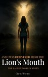 And I Was Delivered from the Lion's Mouth - Chris Worley - 9798349479434