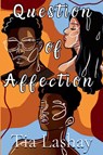 Question of Affection - Tia Lashay - 9798349494833