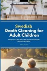 Swedish Death Cleaning for Adult Children - Felicity Paulman - 9798349525469