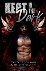 Kept in the Dark - Crystal J. Johnson ; Felicity Vaughn - 9798349528880