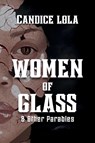 Women of Glass and Other Parables - Candice Lola - 9798349547027