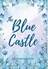 The Blue Castle - Lucy Maud Montgomery - 9798349584565