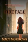 Fire Fall - Macy Morrows - 9798349592386