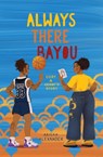 Always There Bayou - Aricka Alexander - 9798349645983