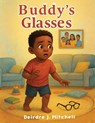 Buddy's Glasses - Deirdre J. Mitchell - 9798349650031
