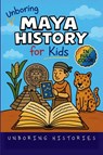 Unboring Maya History for Kids - Unboring Histories - 9798349660047