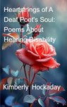 Heartstrings of A Deaf Poet's Soul - Kimberly Hockaday - 9798349909771