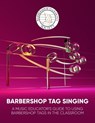 Barbershop Tag Singing: A Music Educator's Guide - Barbershop Harmony Society - 9798350169805