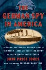 The German Spy in America: The Secret Plotting of German Spies in the United States and the Inside Story of the Sinking of the Lusitania - John Price Jones - 9798350502190