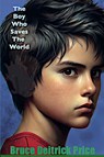 The Boy Who Saves The World - Bruce Deitrick Price - 9798350743579