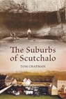 The Suburbs of Scutchalo - Tom Chapman - 9798350957501