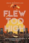 Flew Too High: A Gay Drug Smuggler's Transcendent Odyssey in the Heyday of Studio 54 - Louie Mandrapilias - 9798350988222