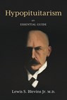 Hypopituitarism: An Essential Guide - Lewis Blevins MD - 9798350991345