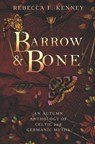 Barrow & Bone: An Anthology of 5 Dark Celtic and Germanic Myths - Rebecca F. Kenney - 9798351914206