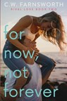 For Now, Not Forever - C W Farnsworth - 9798353898627