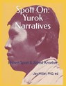 Spott On: Yurok Narratives: Robert Spott & Alfred Kroeber - Jay Miller Ed - 9798354567379
