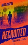 Recruited: A King & Slater Origin Thriller - Matt Rogers - 9798355729639
