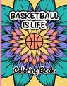 Basketball is Life Coloring Book: A Fun and Relaxing Coloring Book for Basketball Lovers - Amanda James - 9798358538689