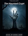 The Haunted Crypt - MARK,  Daniel - 9798358562455