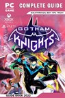 Gotham Knights Complete Guide - Walkthrough, Best Tips, Tricks And More! - Luca Kross - 9798359728744