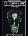 The Life of Our Mind: Remove Aggression, Tension and Anger - MARK,  Daniel - 9798360683568
