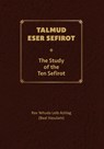 Talmud Eser Sefirot - Volume One: The Study of the Ten Sefirot - Isaac (Ari) Luria Arizal - 9798362063894
