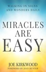 Miracles Are Easy: Walking in Signs and Wonders Daily - Joan Hunter - 9798363090790