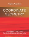 Coordinate Geometry: The Straight Line, Circle, Parabola, Ellipse and Hyperbola - Kingsley Augustine - 9798364931078