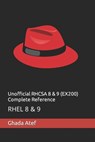 Unofficial RHCSA 8 & 9 (EX200) Complete Reference: Rhel 8 & 9 - Ghada Atef - 9798365144347
