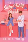 The Sixty/Forty Rule: An Enemies to Lovers Romance - Ellie K. Wilde - 9798365737785