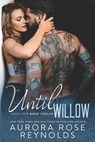 Until Willow - Aurora Rose Reynolds - 9798366528436