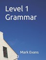 Level 1 Grammar - Mark Evans - 9798366806732