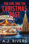 The Girl and the Christmas Past - A. J. Rivers - 9798367113105