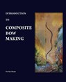 Introduction to Composite Bow Making - Bình Phan - 9798367409192