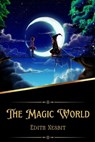 The Magic World(Illustrated) - NESBIT,  Edith - 9798367884470