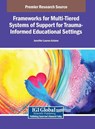 Frameworks for Multi-Tiered Systems of Support for Trauma-Informed Educational Settings - Jennifer Lauren Aniano - 9798369390207