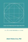 Circle's True Pi Value Equals the Square Root of Ten - Albert Vitales Cruz - 9798369402405