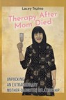 Therapy after Mom Died - Lacey Tezino - 9798369407271