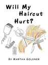 Will My Haircut Hurt? - Martha Goldner - 9798369420447